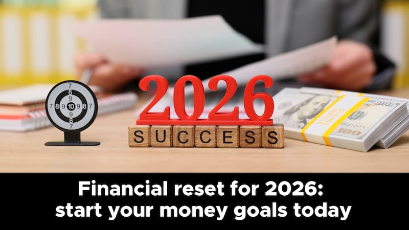 Financial reset for 2026: should start your money goals today